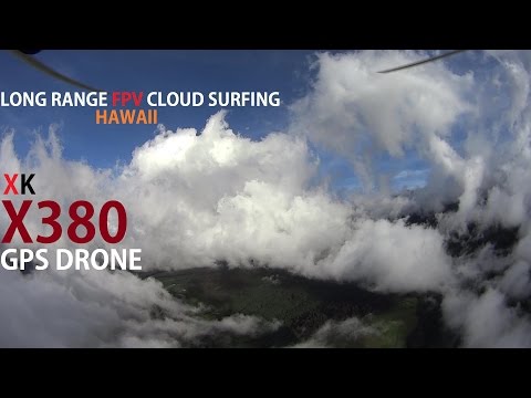 Long Range FPV Cloud Surfing With Modded XK X380 GPS Drone - Hawaii - UCVQWy-DTLpRqnuA17WZkjRQ