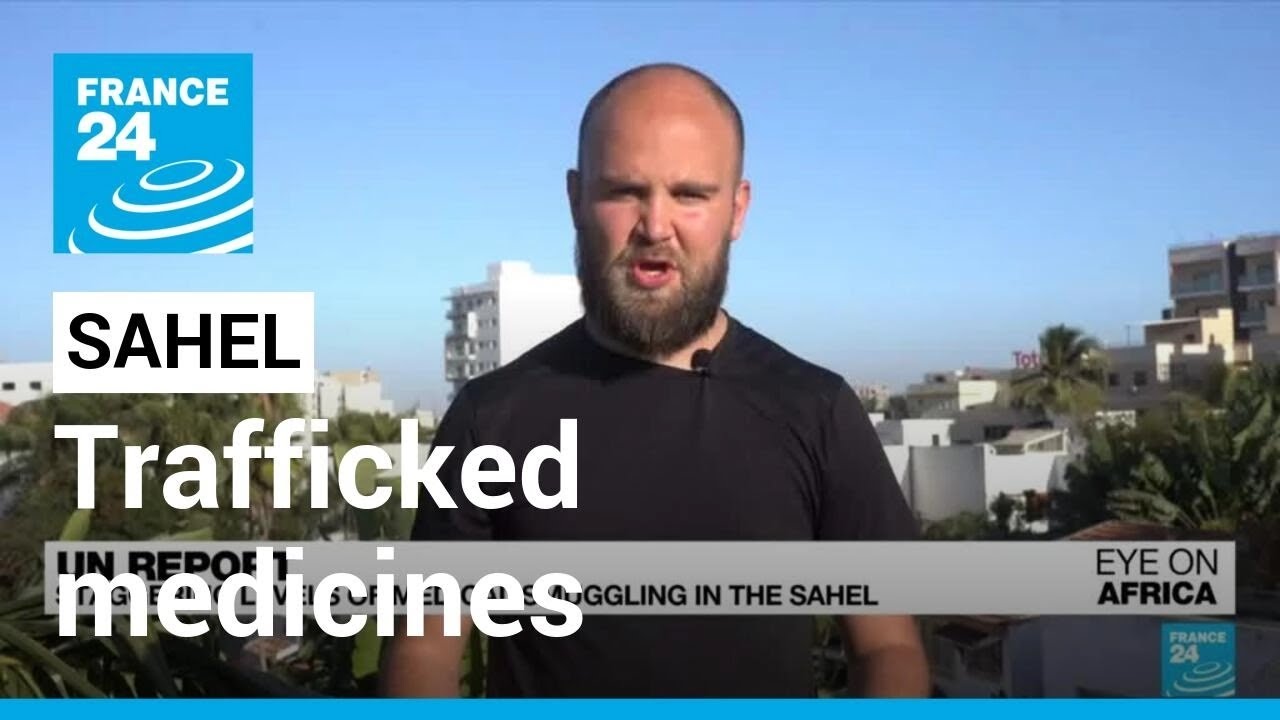 UN sounds alarm on trafficked medicines in the Sahel • FRANCE 24 English