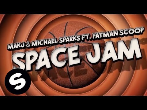 MAKJ & Michael Sparks ft. Fatman Scoop - Space Jam - UCpDJl2EmP7Oh90Vylx0dZtA