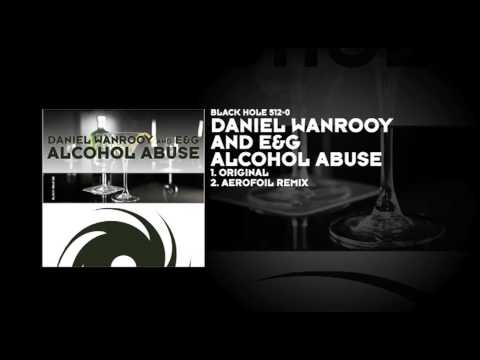 Daniel Wanrooy and E&G - Alcohol Abuse - UCvYuEpgW5JEUuAy4sNzdDFQ