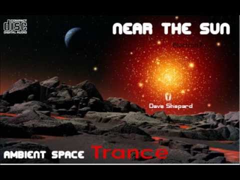 Ambient Space Trance-NEAR THE SUN mixed by Dave Shepard(Electron7) - UC9x0mGSQ8PBABq-78vsJ8aA