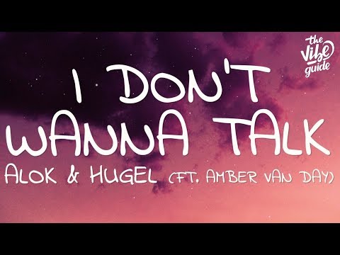 Alok & Hugel - I Don't Wanna Talk (Lyrics) ft. Amber Van Day - UCxH0sQJKG6Aq9-vFIPnDZ2A