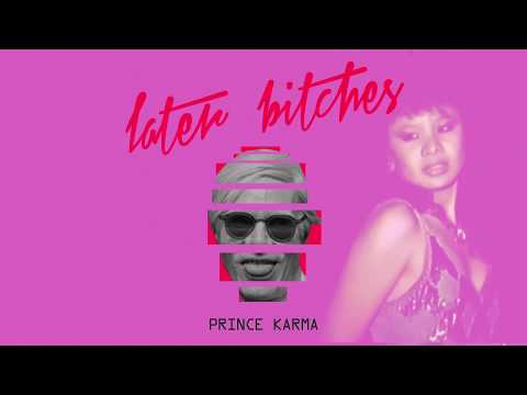 The Prince Karma - Later Bitches (Official Lyrics Video) - UCprhX_G7Ksas92zvcOKObEA
