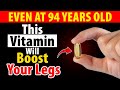 Top 7 Vitamins to Strengthen Your Legs! Prevent Leg Cramps in Seniors