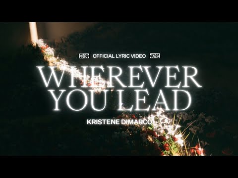 Wherever You Lead (Lyric Video) - Kristene DiMarco
