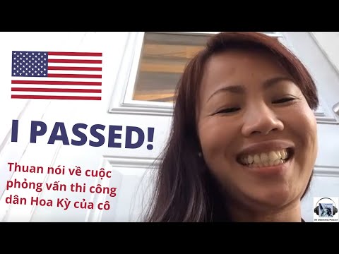 Thuan nói về cuộc phỏng vấn thi công dân Hoa Kỳ của cô