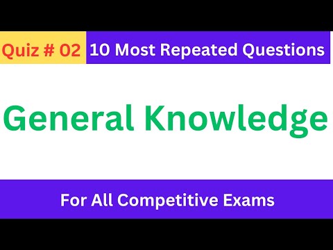 General Knowledge Quiz  02 | General Knowledge MCQs with answers| PPSC FPSC PMS CSS