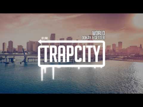 Ookay & Getter - World - UC65afEgL62PGFWXY7n6CUbA