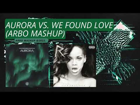 Martin Garrix & Blinders vs. Rihanna ft. Calvin Harris - Aurora vs. We Found Love (ArBo Mashup)