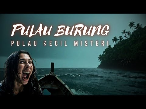 Pulau Burung, Pulau Kecil Misteri #kupikupiseram