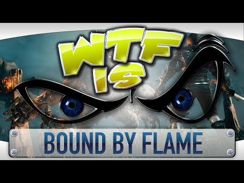 ► WTF Is... - Bound by Flame ? - UCy1Ms_5qBTawC-k7PVjHXKQ