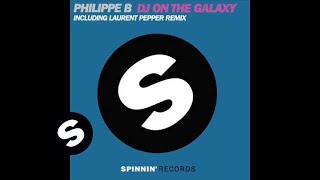 Philippe B - DJ On The Galaxy  (Laurent Pepper Mix)