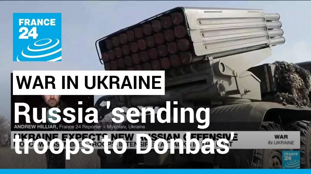 Ukraine expects new Russian offensive as troops mass in Donbas • FRANCE 24 English
