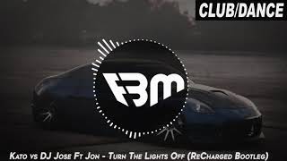 Kato vs DJ Jose Feat. Jon - Turn The Lights Off (ReCharged Bootleg) | FBM