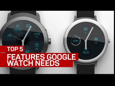 Top 5 features the Google watch absolutely needs - UCOmcA3f_RrH6b9NmcNa4tdg