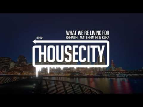 Reevo ft. Matthew John Kurz - What We´re Living For - UCTc3vxWltlHLaxZc3e56IJg