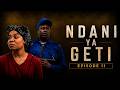 NDANI YA GETI EPISODE 11