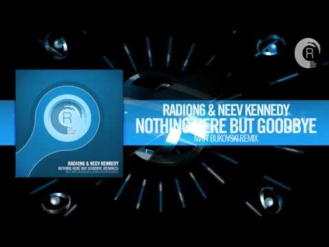 Radion6 & Neev Kennedy - Nothing Here But Goodbye FULL (Matt Bukovski Remix) RNM - UCsoHXOnM64WwLccxTgwQ-KQ