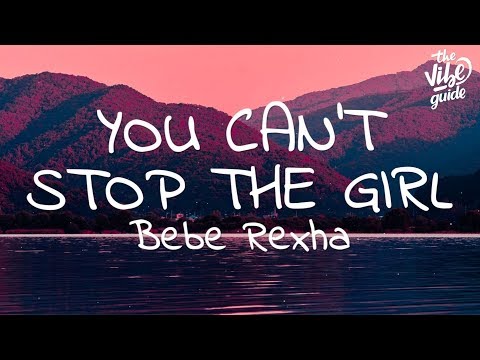 Bebe Rexha - You Can't Stop The Girl (Lyrics) - UCxH0sQJKG6Aq9-vFIPnDZ2A