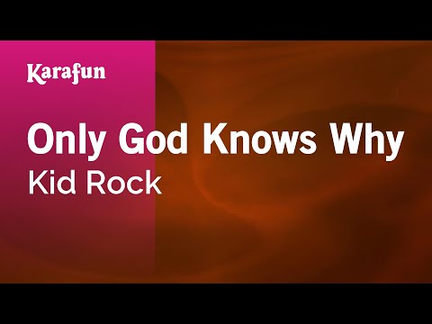 Karaoke Only God Knows Why - Kid Rock * - UCbqcG1rdt9LMwOJN4PyGTKg