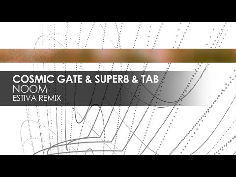 Cosmic Gate & Super8 & Tab - Noom (Estiva Remix) - UCvYuEpgW5JEUuAy4sNzdDFQ