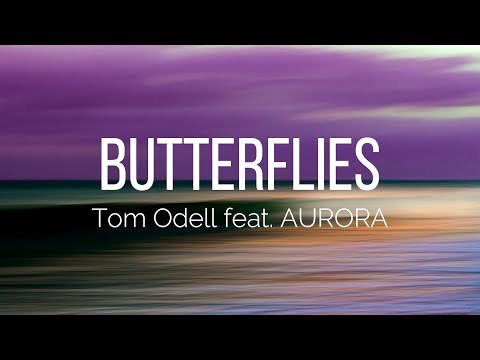 Tom Odell - Butterflies (Lyrics) feat. AURORA