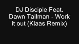 DJ Disciple Feat. Dawn Tallman - Work it out (Klaas Remix)