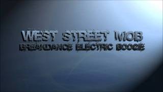 West Street Mob - Breakdance Electric Boogie
