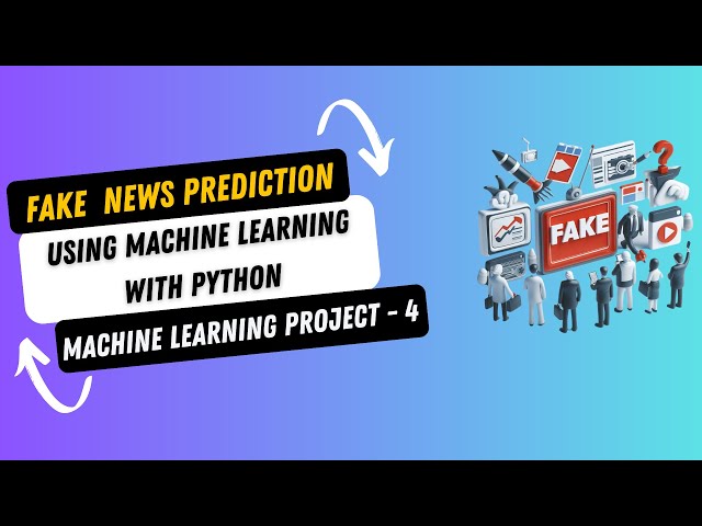 Fake News Detection Using Machine Learning Project
