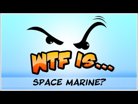 WTF Is... - Warhammer 40k : Space Marine ? - UCy1Ms_5qBTawC-k7PVjHXKQ