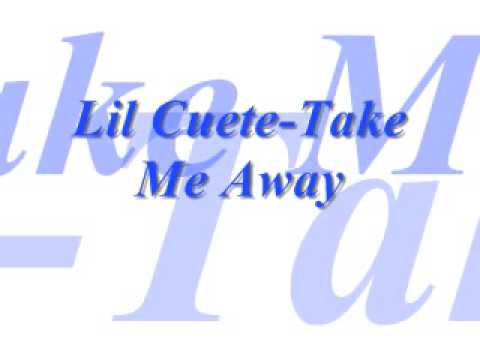 Lil Cuete - Take Me Away