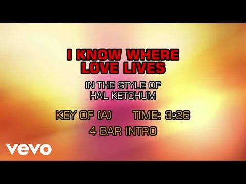 Hal Ketchum - I Know Where Love Lives (Karaoke) - UCQHthJbbEt6osR39NsST13g