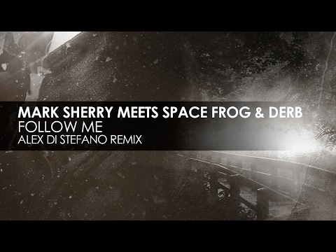 Mark Sherry meets Space Frog & Derb - Follow Me (Alex Di Stefano Remix) - UCvYuEpgW5JEUuAy4sNzdDFQ