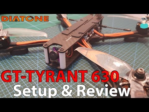 Diatone 2018 Tyrants 630 - Setup, Review & Flight Footage - UCOs-AacDIQvk6oxTfv2LtGA