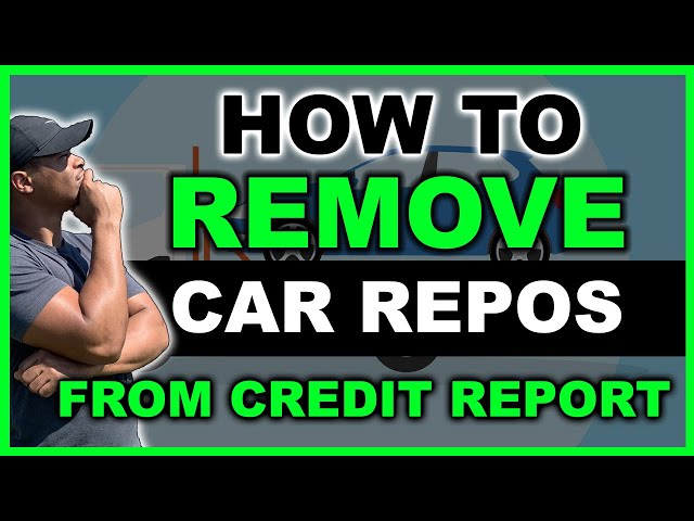 How to Remove a Repossession from Your Credit Report