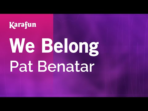 Karaoke We Belong - Pat Benatar * - UCbqcG1rdt9LMwOJN4PyGTKg