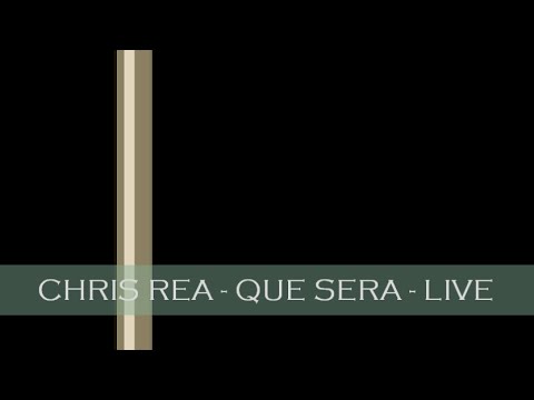 CHRIS REA - QUE SERA - LIVE