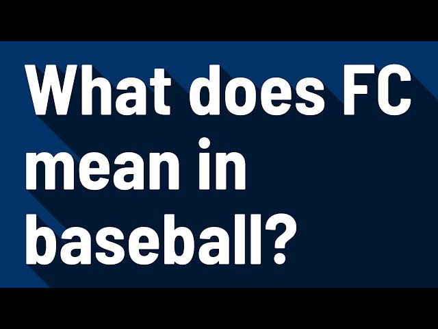 What Does Fc Mean In Baseball?