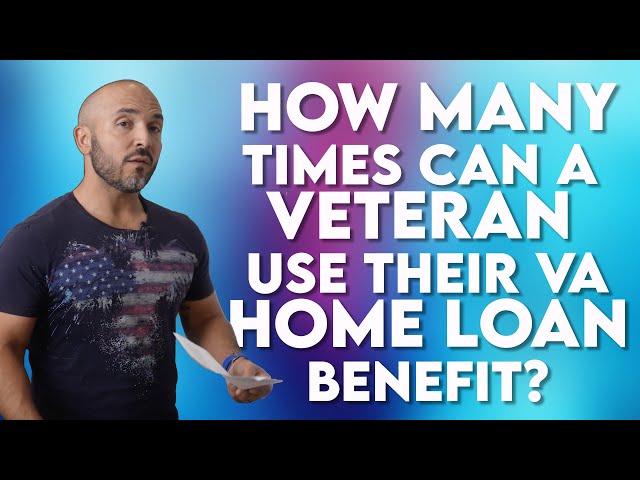How Many Times Can You Use the VA Home Loan?