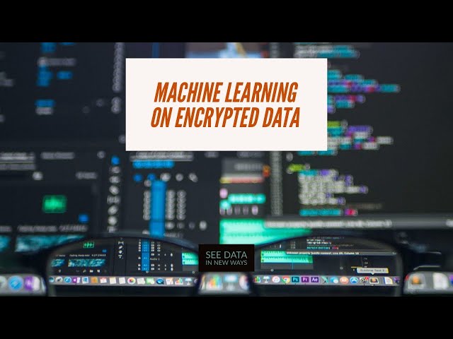 How Encryption and Machine Learning Work Together