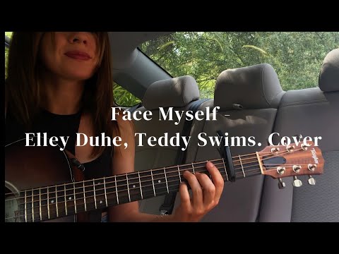 Face Myself - Elley Duhe, Teddy Swims (Guitar Cover)