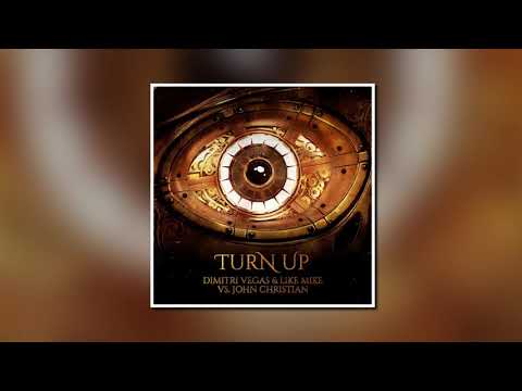 Dimitri Vegas & Like Mike vs. John Christian - Turn Up (Extended Mix)