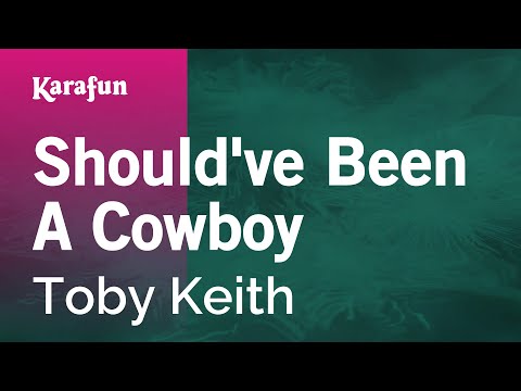 Karaoke Should've Been A Cowboy - Toby Keith * - UCbqcG1rdt9LMwOJN4PyGTKg