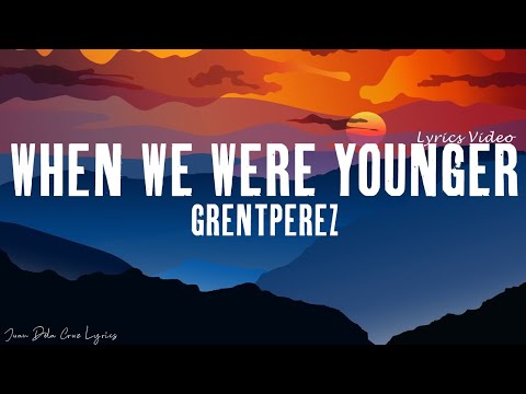 grentperez - When We Were Younger (Lyrics Video)