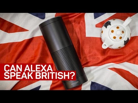 Can the Amazon Echo speak British? - UCOmcA3f_RrH6b9NmcNa4tdg