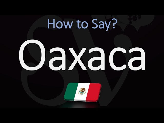 How to Pronounce Oaxaca - StuffSure