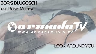 Boris Dlugosch feat. Roisin Murphy - Look Around You (Official Music Video)