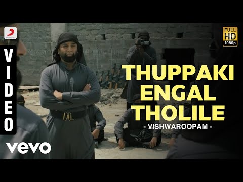 Vishwaroopam - Thuppaki Engal Tholile Video | Kamal Haasan - UCTNtRdBAiZtHP9w7JinzfUg