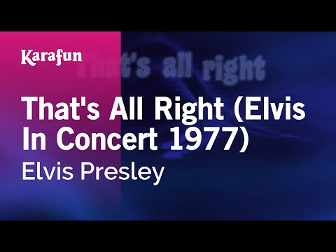 Karaoke That's All Right (Elvis In Concert 1977) - Elvis Presley * - UCbqcG1rdt9LMwOJN4PyGTKg