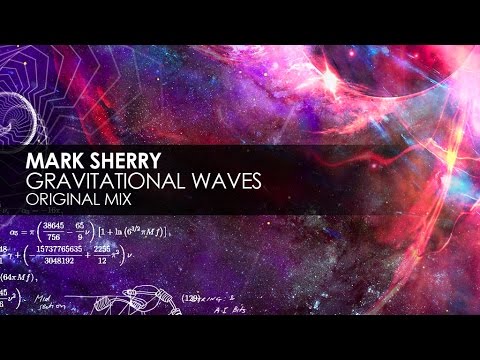 Mark Sherry - Gravitational Waves (Original Mix) - UCvYuEpgW5JEUuAy4sNzdDFQ